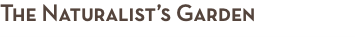 The Naturalist’s Garden